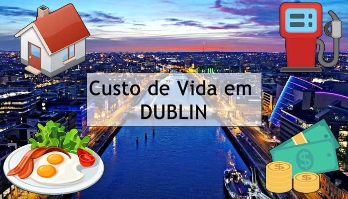 O que você precisa saber sobre o custo de vida em Dublin (Irlanda)!